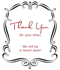 Thank you for your time. We will be in touch soon!